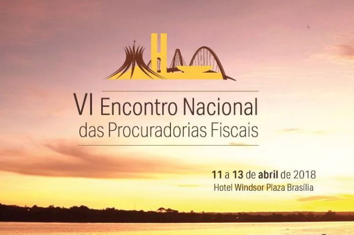Inscrições abertas para o VI Encontro Nacional das Procuradorias Fiscais   